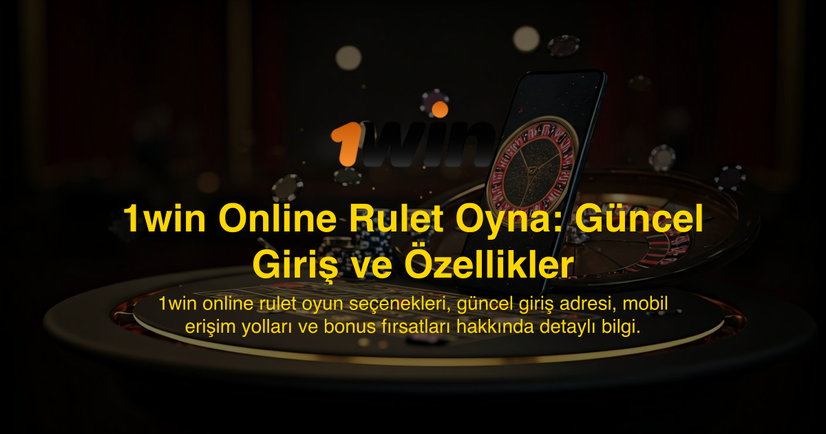1win Online Rulet Oyna: Güncel Giriş ve Özellikler