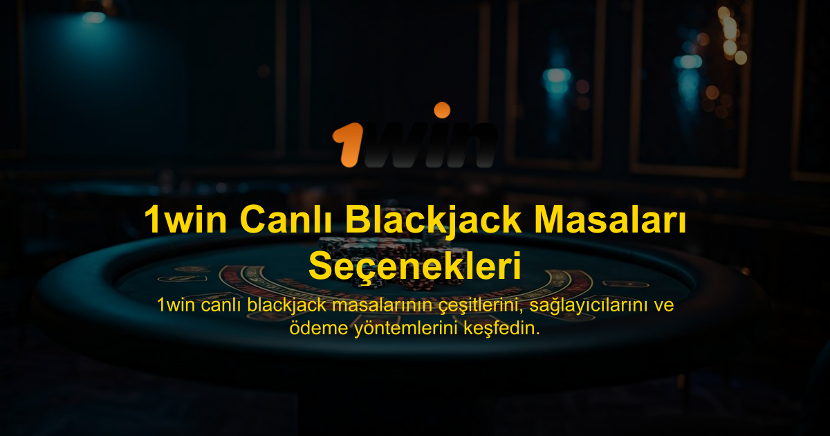 1win Canlı Blackjack Masaları Seçenekleri