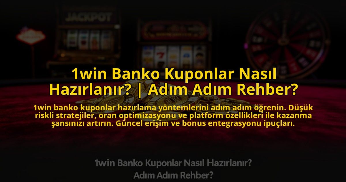 1win-Banko-Kuponlar-Nasil-Hazirlanir-Adim-Adim-Rehber-overlay-1772889168.jpg