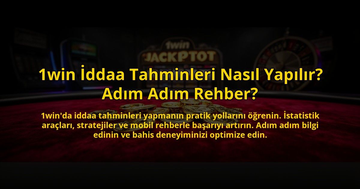 1win-Iddaa-Tahminleri-Nasil-Yapilir-Adim-Adim-Rehber-overlay-1773591434.jpg