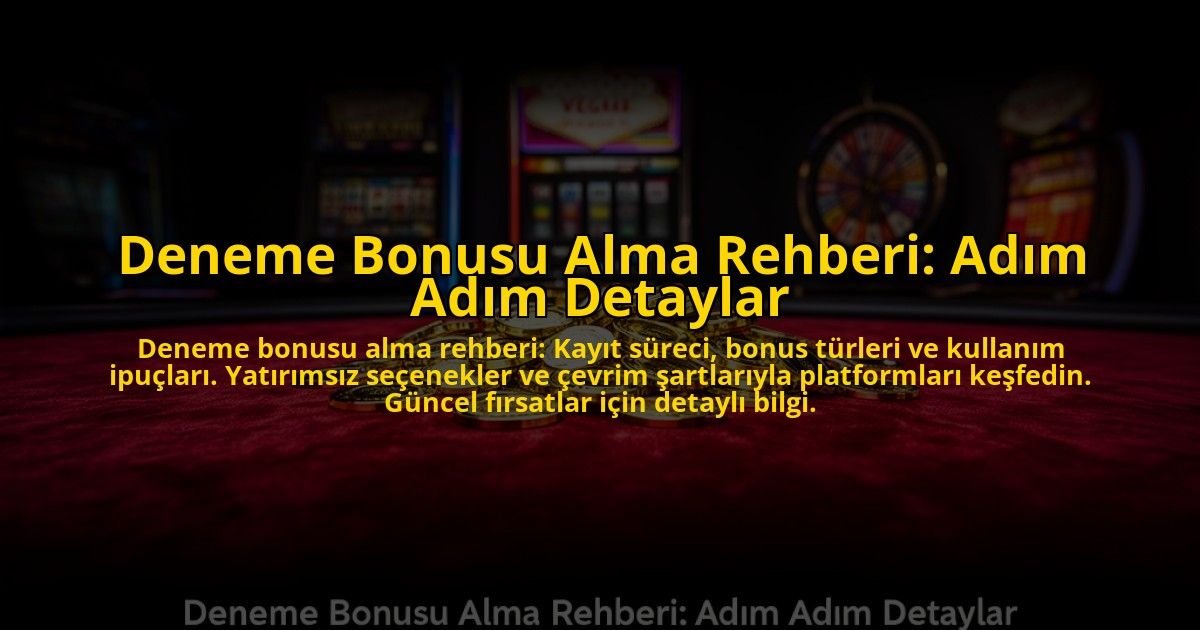 Deneme-Bonusu-Alma-Rehberi-Adim-Adim-Detaylar-overlay-1776035476.jpg